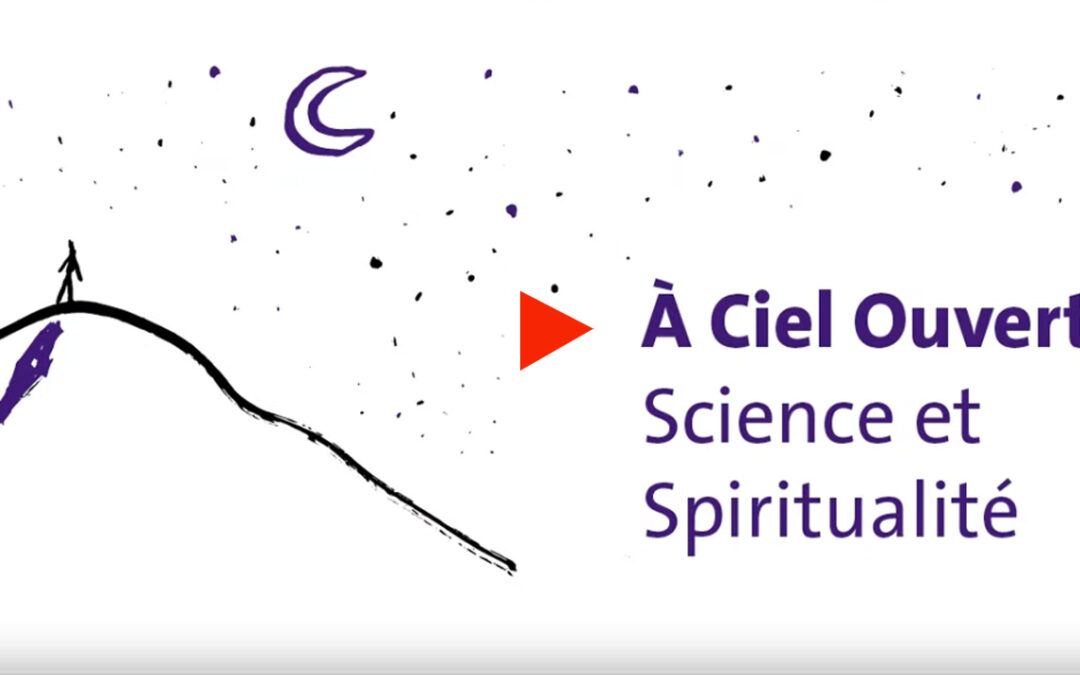 A ciel ouvert. Science et spiritualité