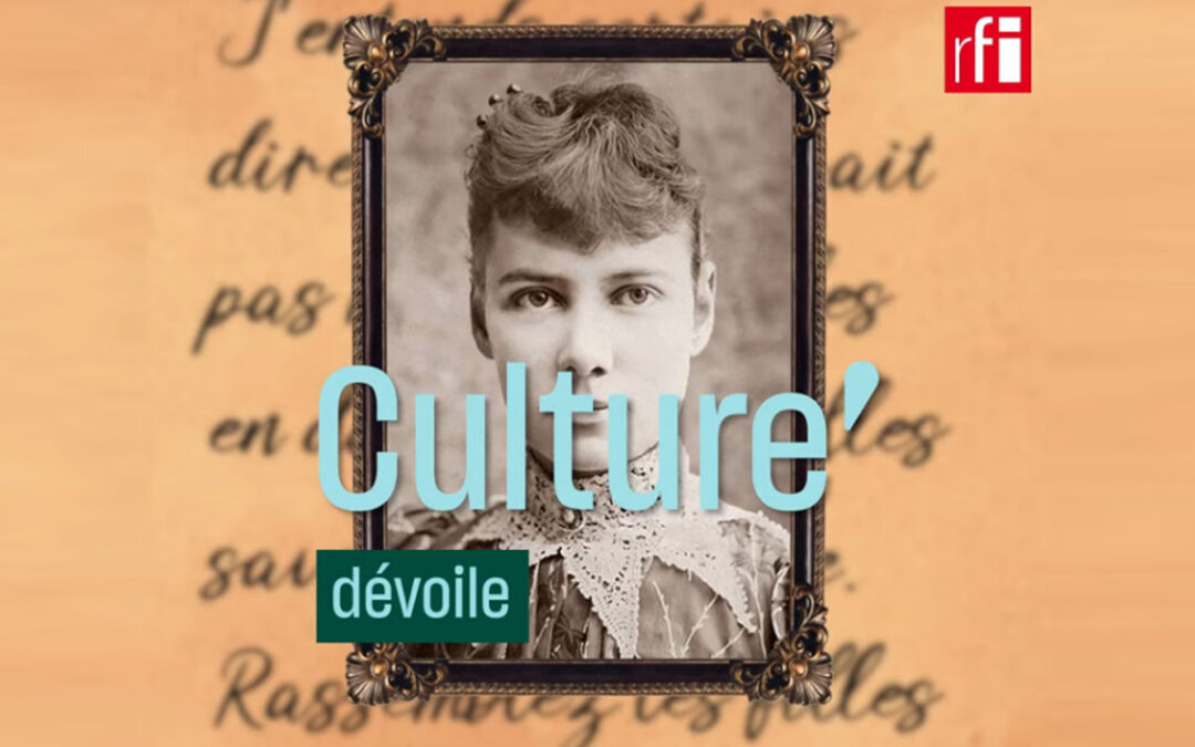 Nellie Bly, « la plume qui dénonce » | CULTURE’ | RFI